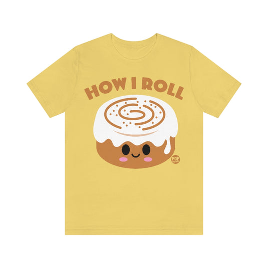 How I Roll Cinnamon Bun Unisex Tee