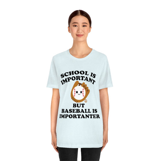 Baseball is Importanter Unisex Tee