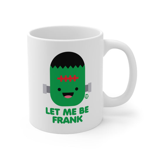 Let Me Be Frankenstein Mug