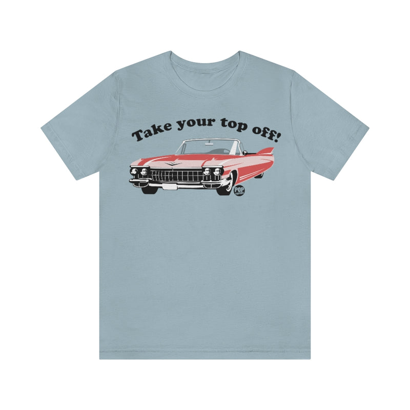 Load image into Gallery viewer, Take Your Top Off Car Unisex Tee

