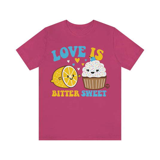 Love Is Bitter Sweet Unisex Tee