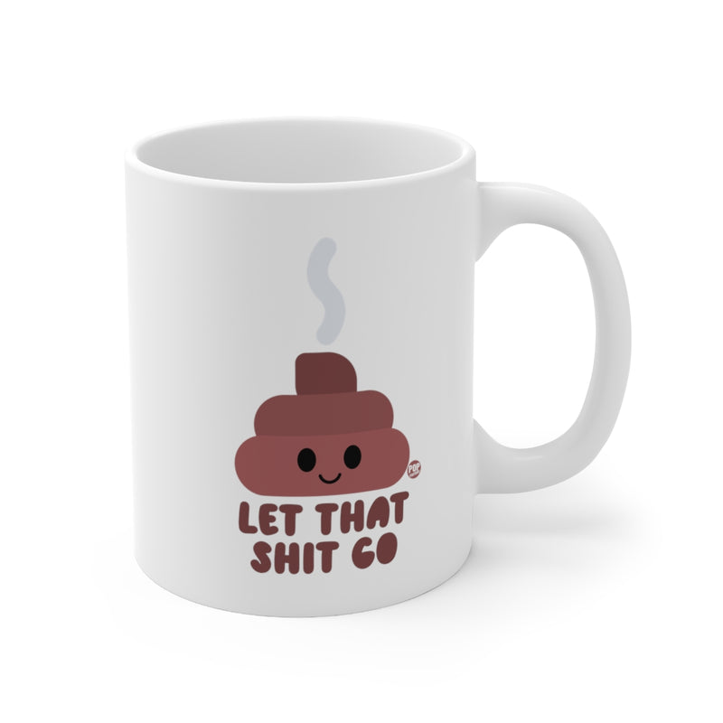 Load image into Gallery viewer, Let That Shit Go Shit Mug

