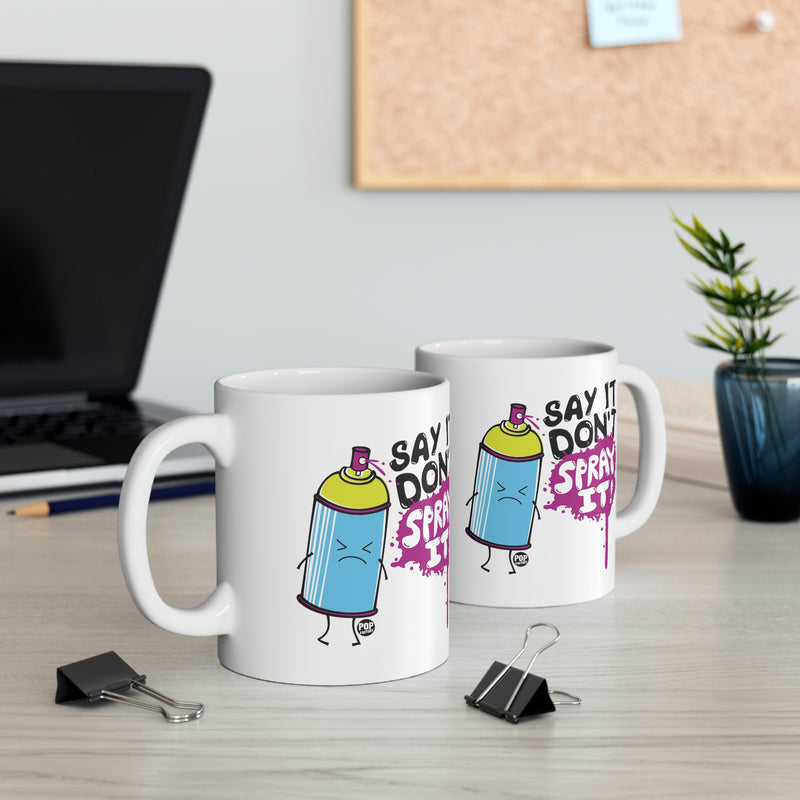 Load image into Gallery viewer, Say It Don&#39;t Spray It ! Coffee Mug
