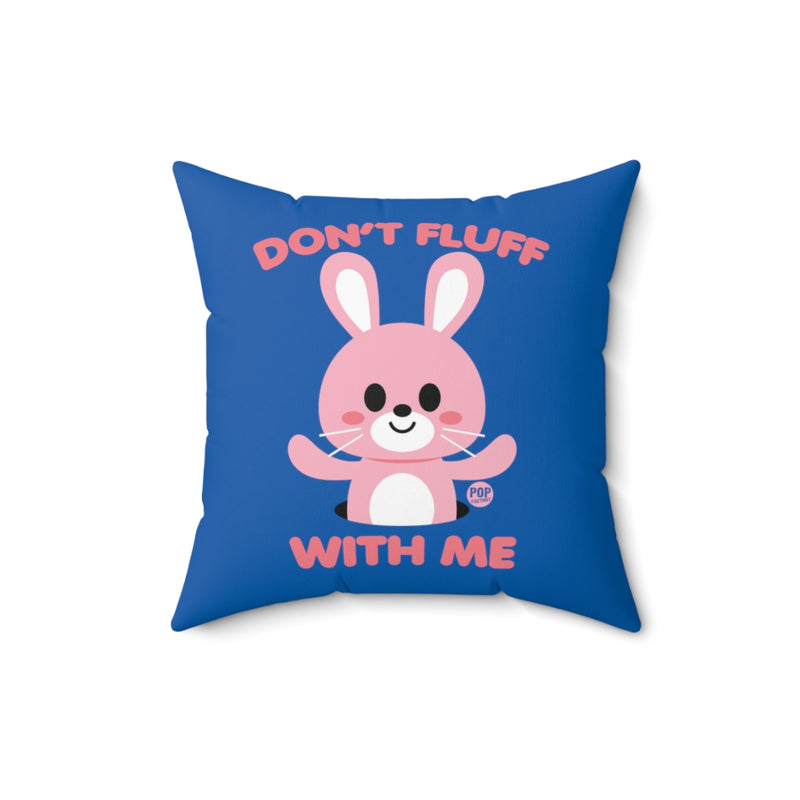 Load image into Gallery viewer, Don&#39;t Fluff With Me Pillow
