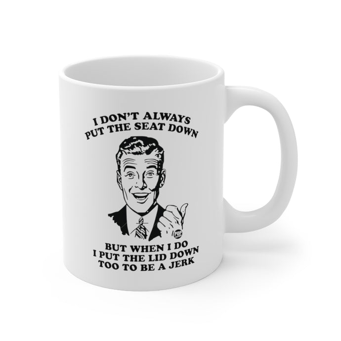 I Don't Always Put The Seat Down Mug