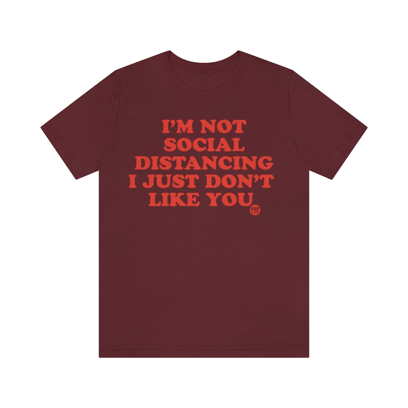 Load image into Gallery viewer, Not Social Distancing Don&#39;t Like You Unisex Tee
