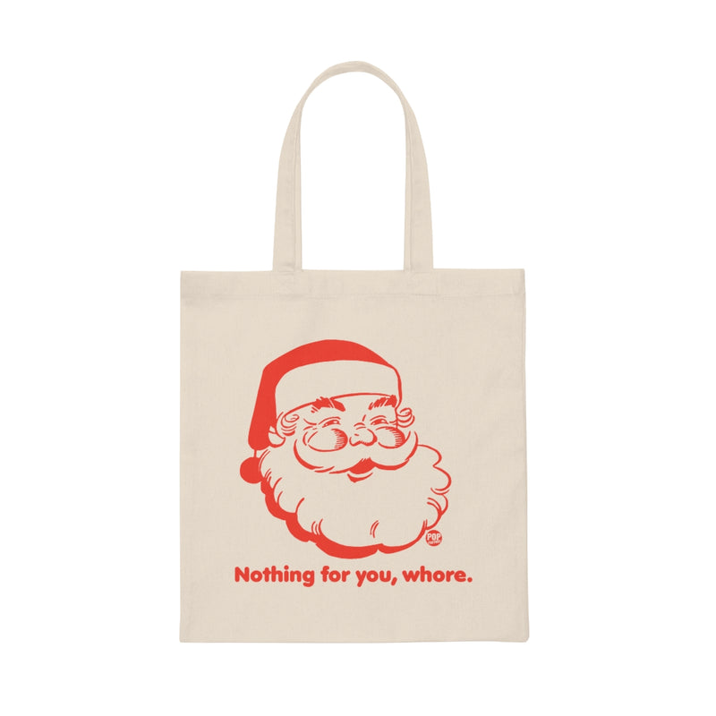 Load image into Gallery viewer, Santa Nothing For You Whore Tote
