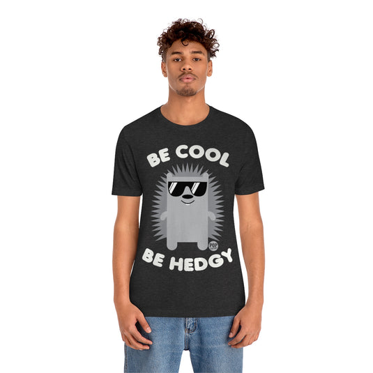 Be Cool Be Hedgy Unisex Tee