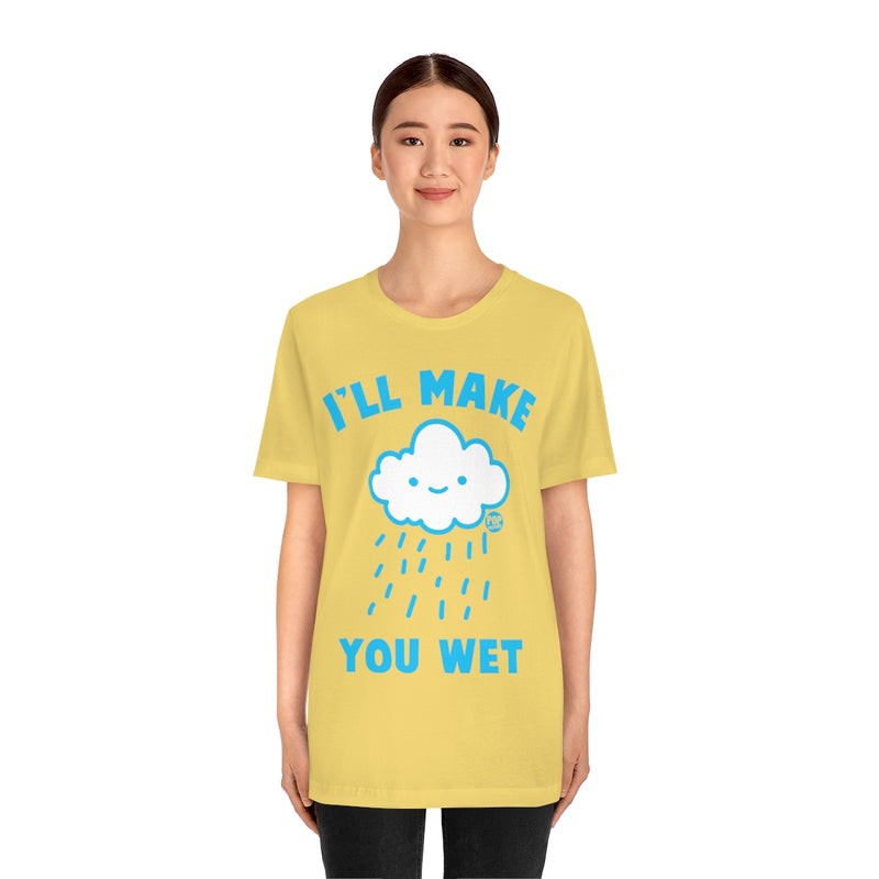 Load image into Gallery viewer, I&#39;ll Make You Wet Cloud Unisex Tee
