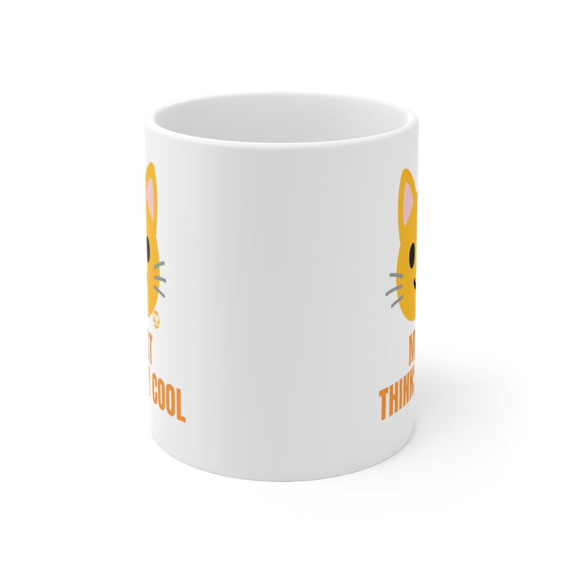 Load image into Gallery viewer, My Cat Thinks I&#39;m Cool Mug
