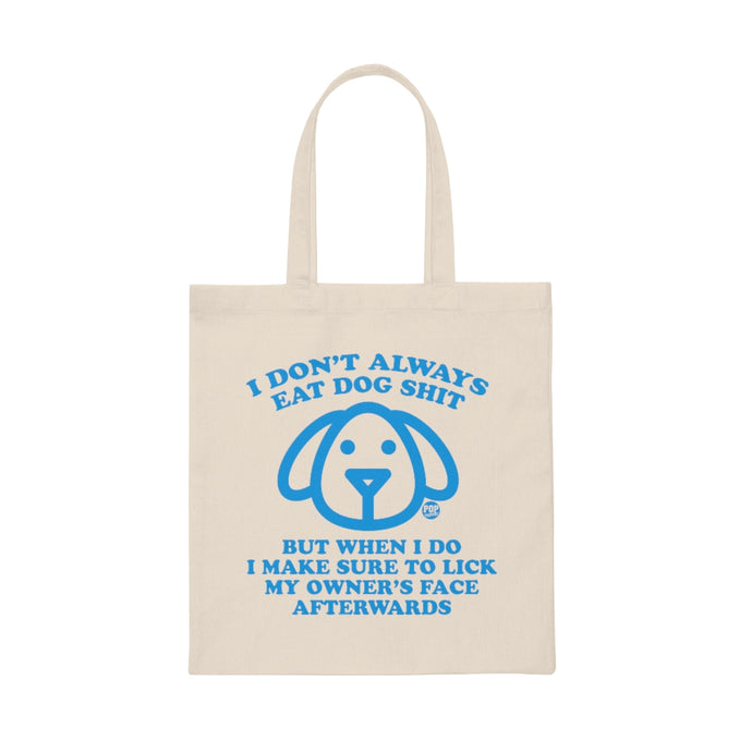 I Don't Always Eat Dog Shit Dog Tote