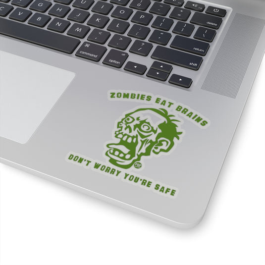 Zombies Eat Brains Your'e Safe Sticker
