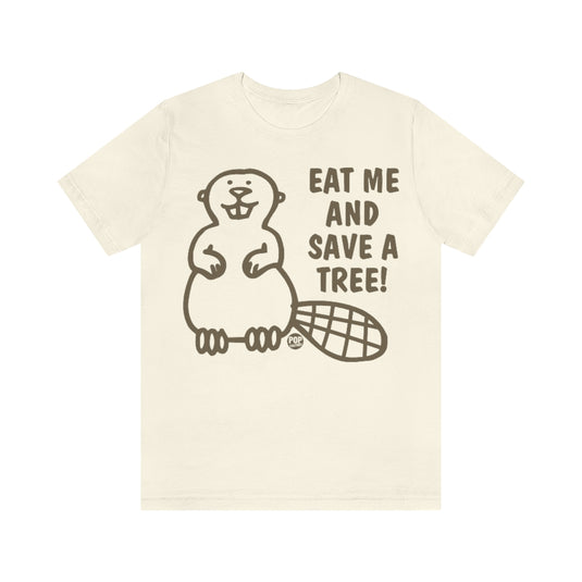 Eat Me Save Tree Beaver Unisex Tee