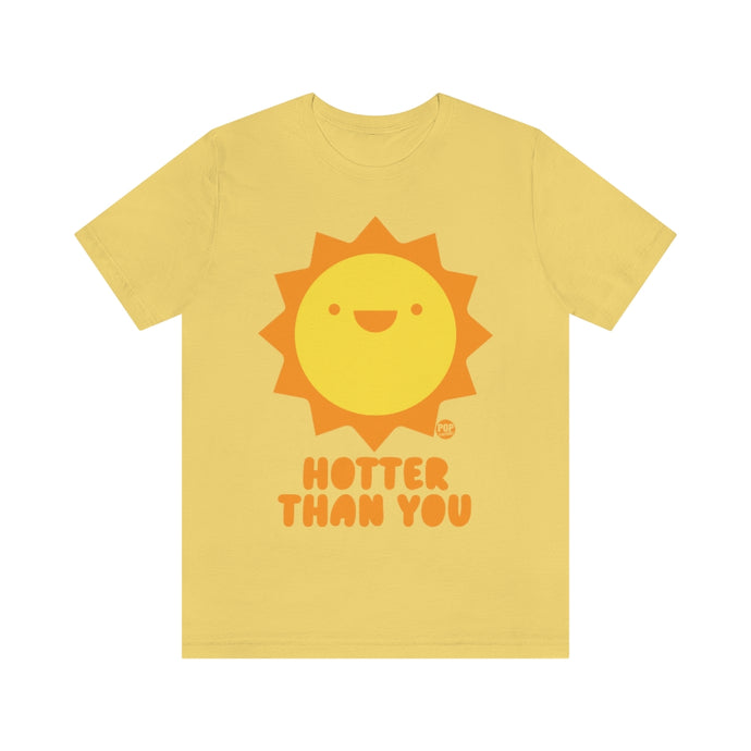 Hotter Than You Sun Unisex Tee