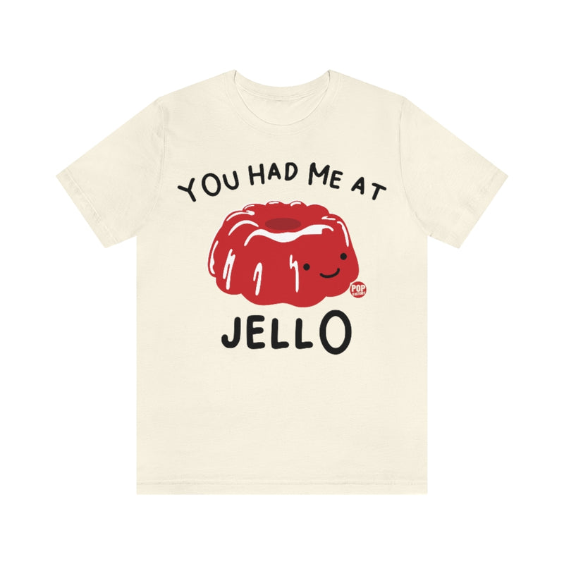 Load image into Gallery viewer, You Had Me At Jello Unisex Tee
