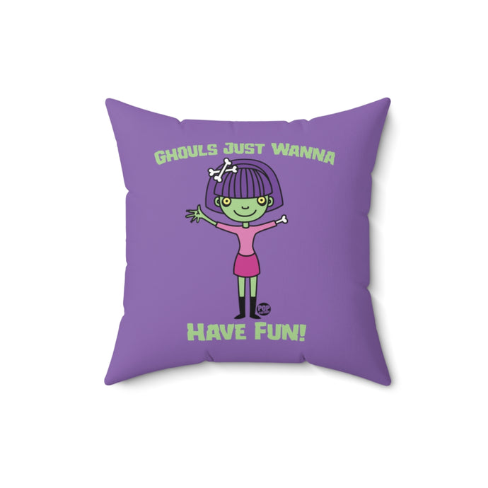 Ghouls Just Wanna Have Fun Pillow