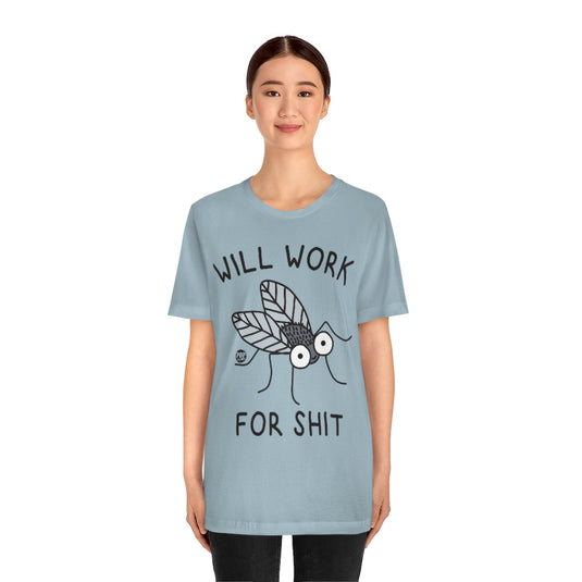 Will Work For Shit Fly Cute Unisex Tee