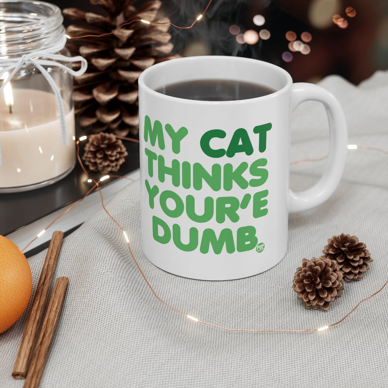 Load image into Gallery viewer, My Cat Thinks Your&#39;e Dumb Mug
