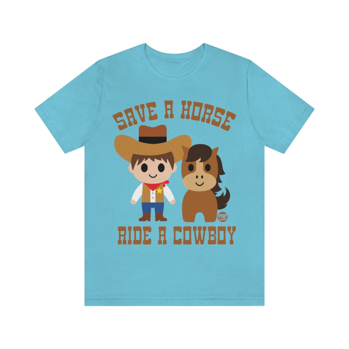 Save A Horse Ride A Cowboy Unisex Tee