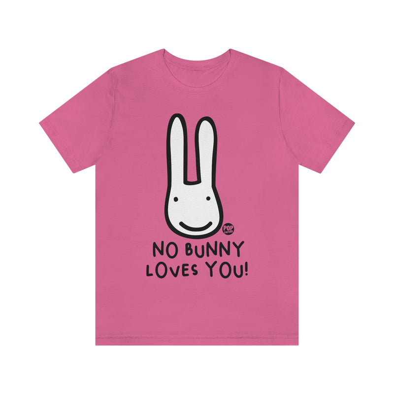 Load image into Gallery viewer, No Bunny Loves You Unisex Tee
