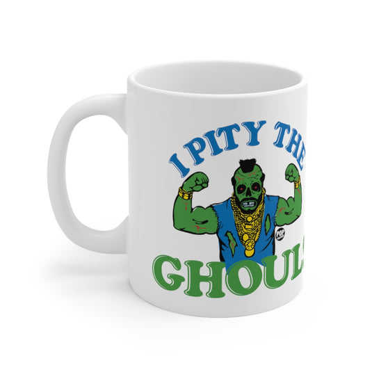 I Pity The Ghoul Mr T Mug