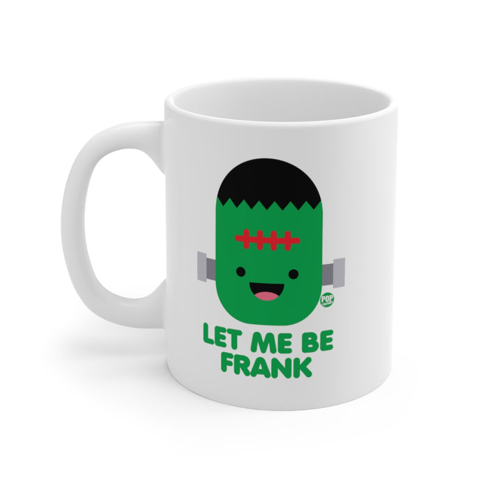 Let Me Be Frankenstein Mug