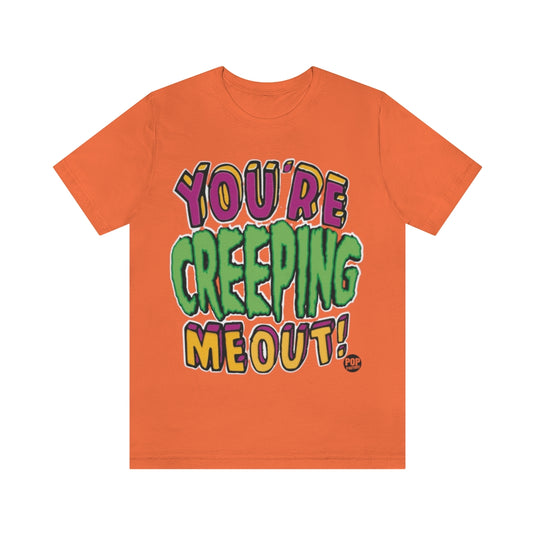 Creeping Me Out Unisex Tee
