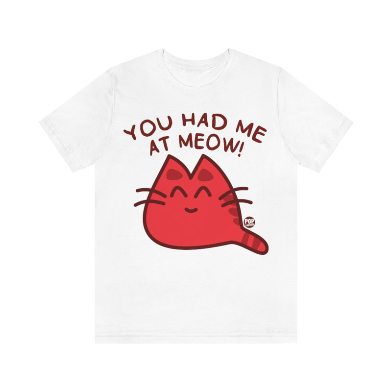 Load image into Gallery viewer, You Had Me At Meow Unisex Tee
