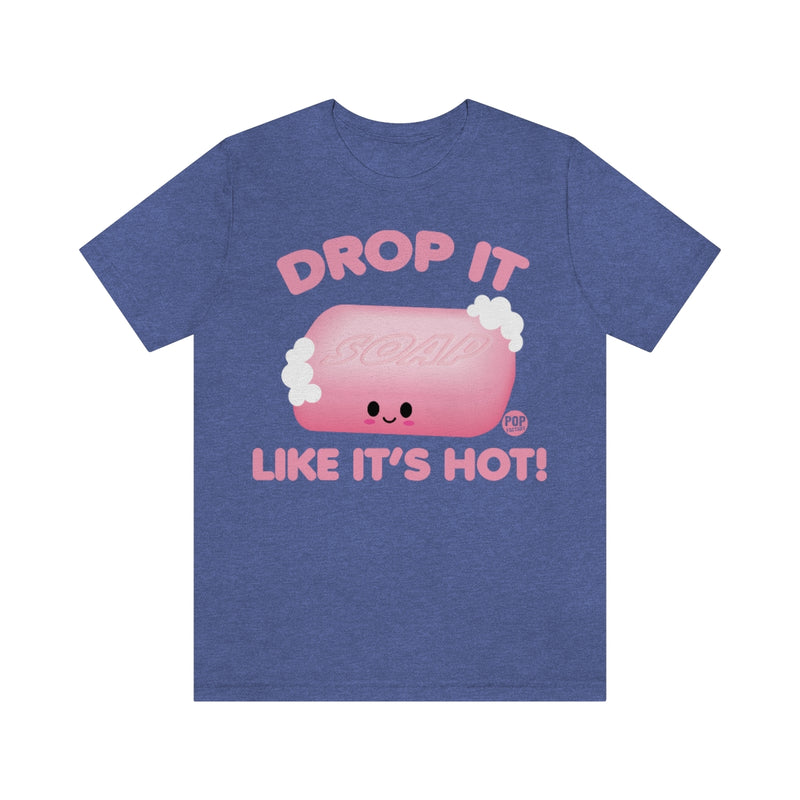 Load image into Gallery viewer, Drop Like Hot Soap Unisex Tee
