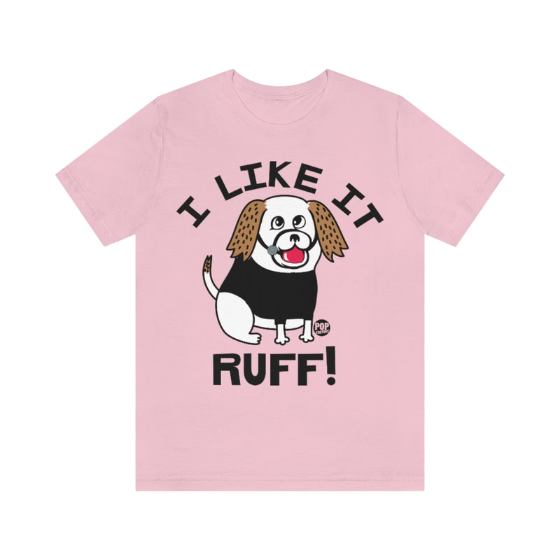 Load image into Gallery viewer, I Like It Ruff Unisex Tee
