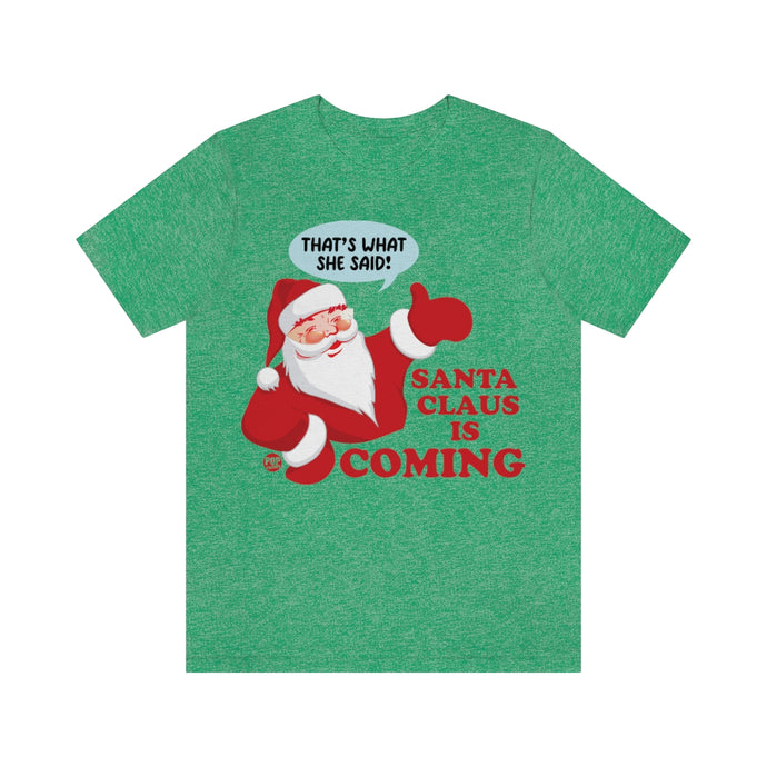 Santa Claus Is Coming Unisex Tee