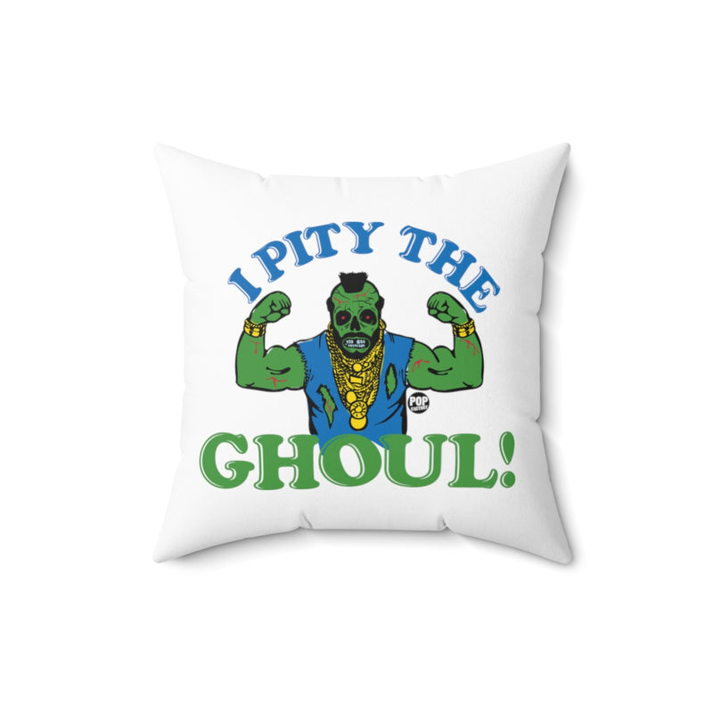Load image into Gallery viewer, I Pity The Ghoul Mr T Pillow
