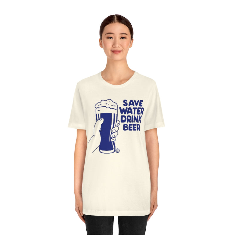 Load image into Gallery viewer, Save Water Drink Beer Unisex Tee
