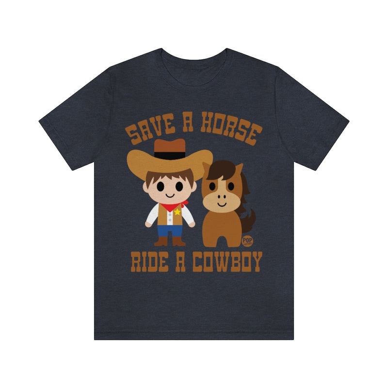 Load image into Gallery viewer, Save A Horse Ride A Cowboy Unisex Tee
