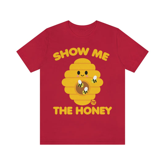 Show Me The Honey Unisex Tee