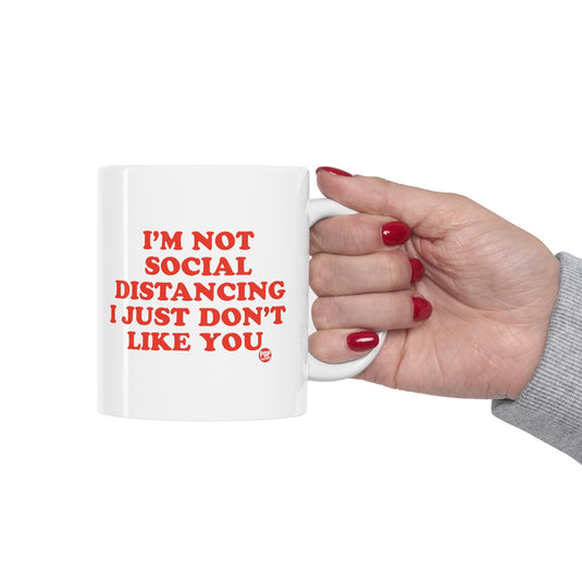 Not Social Distancing Dont Like You Mug
