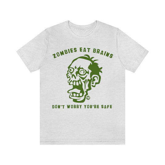 Zombies Eat Brains You're Safe Unisex Tee