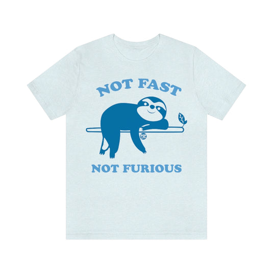 Not Fast Not Furious Sloth Unisex Tee