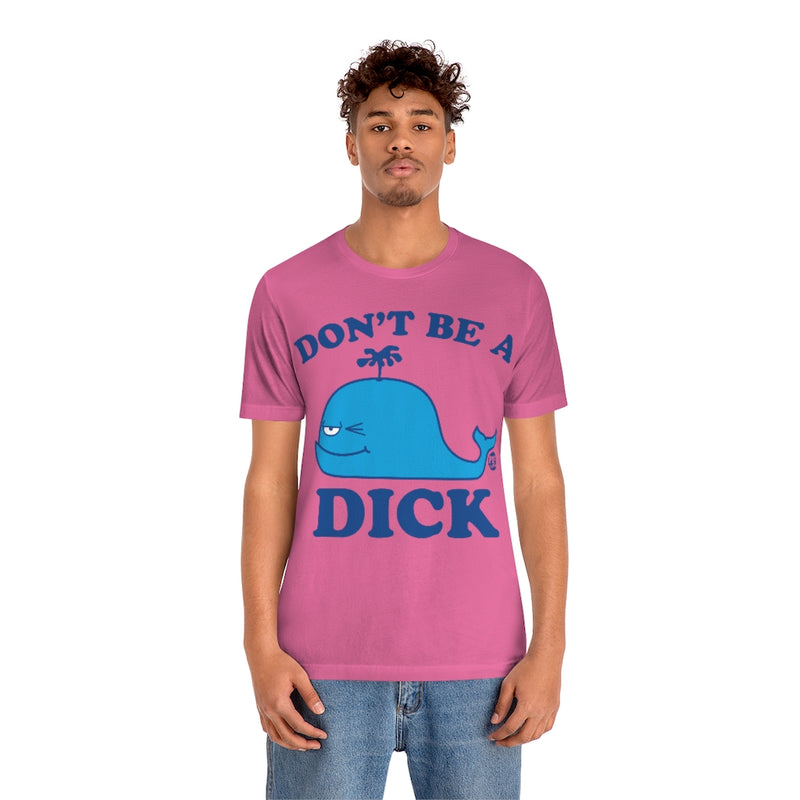 Load image into Gallery viewer, Don&#39;t Be A Dick Whale Unisex Tee
