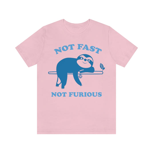 Not Fast Not Furious Sloth Unisex Tee