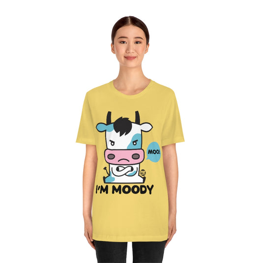 I'm Moody Unisex Tee