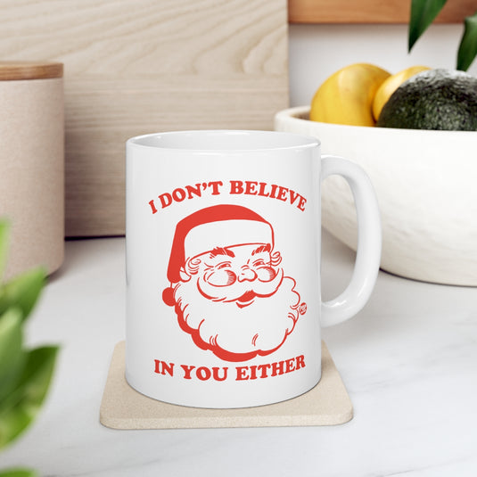 I Dont Believe In You Santa Mug