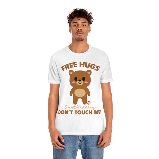 Free Hugs Just Kidding Unisex Tee
