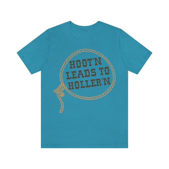 Hoot'n Leads To Holler'N Unisex Tee
