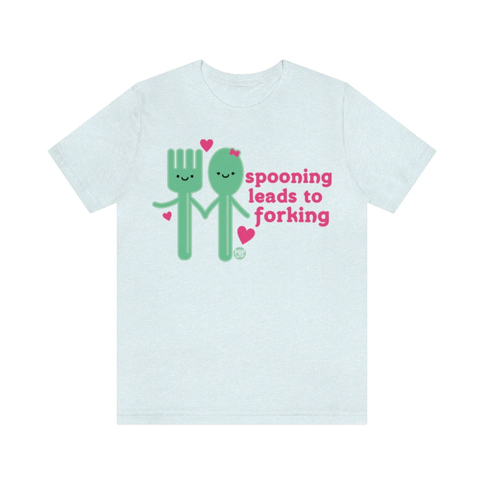 Spooning Leads To Forking Unisex Tee