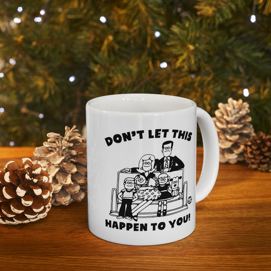 Don't Let This Happen To You Family Mug