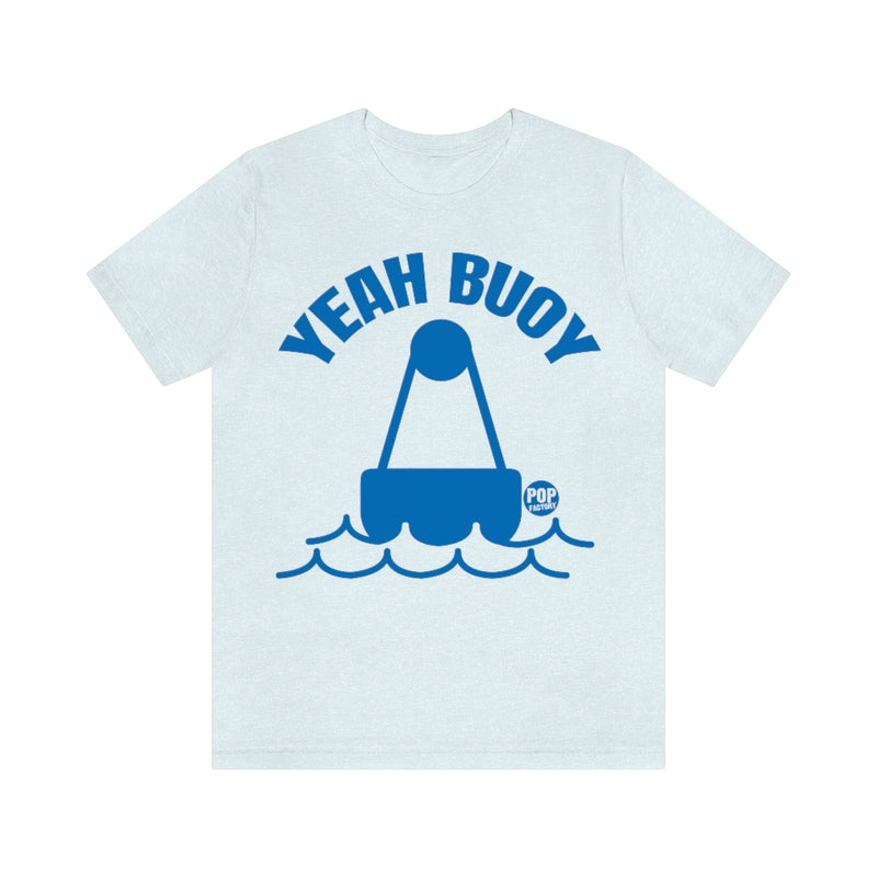Load image into Gallery viewer, Yeah Buoy Unisex Tee
