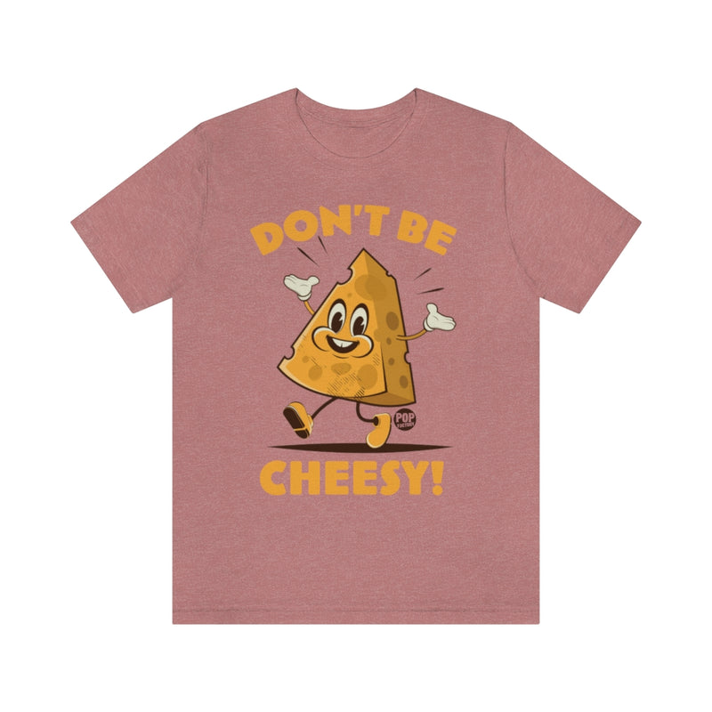 Load image into Gallery viewer, Don&#39;t Be Cheesy Unisex Tee

