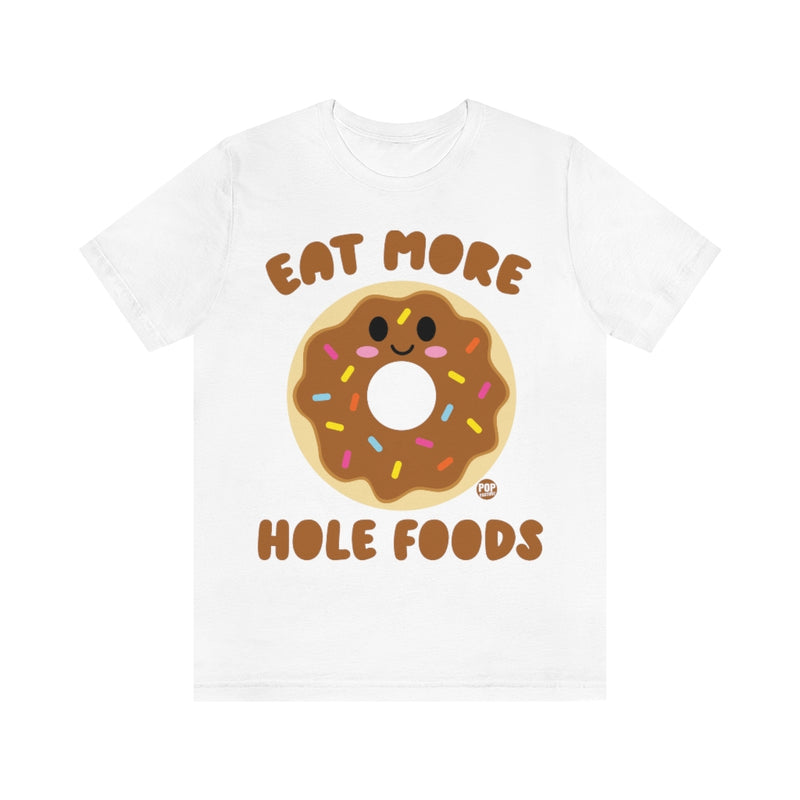 Load image into Gallery viewer, Eat More Hole Foods Donut Unisex Tee
