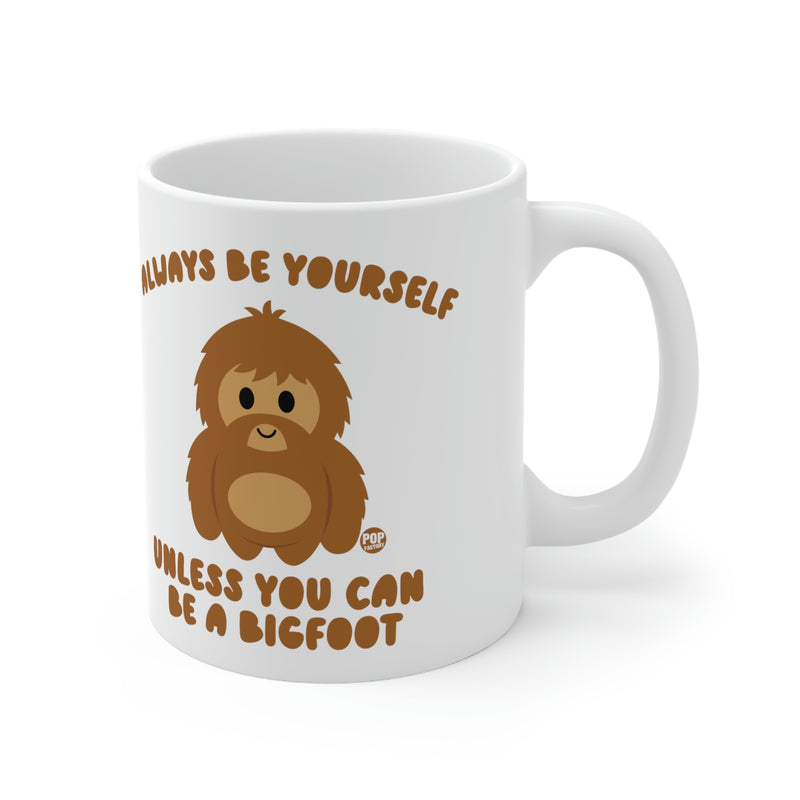 Load image into Gallery viewer, Always Be Yourself Bigfoot Mug
